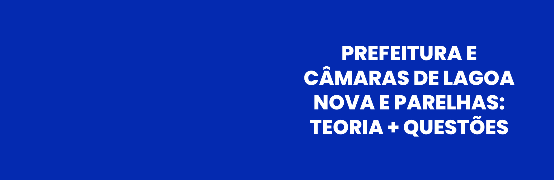 Banner do curso Prefeitura e Câmaras de Lagoa Nova e Parelhas: Teoria + Questões